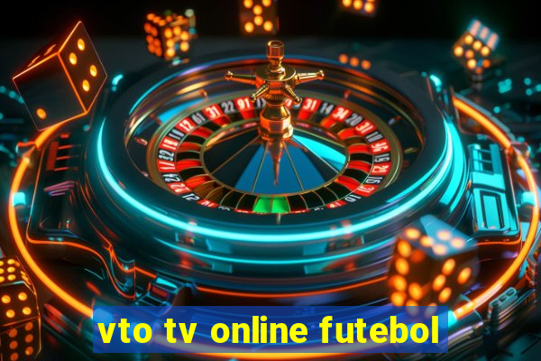 vto tv online futebol